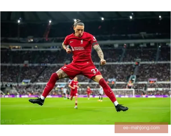 努涅斯替补登场绝杀纽卡斯尔 利物浦逆转胜利再创经典